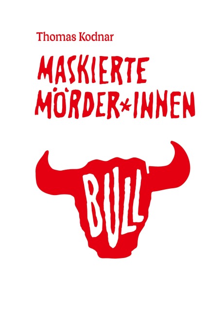 Maskierte Mörder*innen: BULL - Thomas Kodnar