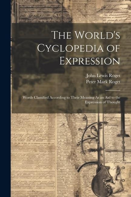 The World's Cyclopedia of Expression - Peter Mark Roget, John Lewis Roget