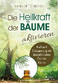 Cover-Bild zum Titel 'Die Heilkraft der Bäume aktivieren' von 'Karin Opitz-Kreher'