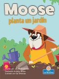 Cover-Bild zum Titel 'Moose Planta Un Jardín (Moose Plants a Garden)' von 'Laurie Friedman'