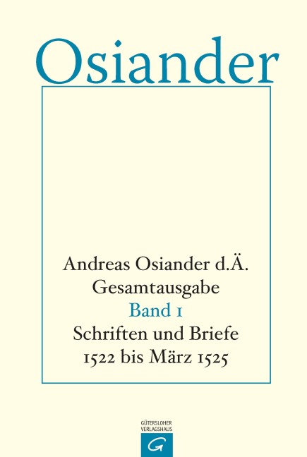 Schriften und Briefe 1522 bis März 1525 - der Ältere Osiander