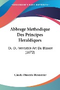 Abbrege Methodique Des Principes Heraldiques - Claude-Francois Menestrier