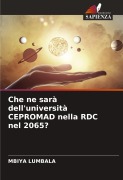 Cover-Bild zum Titel 'Che ne sarà dell'università CEPROMAD nella RDC nel 2065?' von 'Mbiya Lumbala'