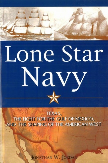 Lone Star Navy - Jonathan W Jordan