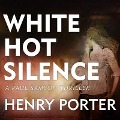 Cover-Bild zum Titel 'White Hot Silence Lib/E' von 'Henry Porter'