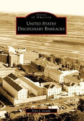 United States Disciplinary Barracks - Peter J Grande