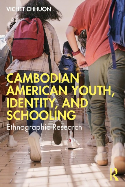 Cambodian American Youth, Identity, and Schooling - Vichet Chhuon