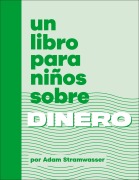 Cover-Bild zum Titel 'Un Libro Para Niños Sobre Dinero' von 'Adam Stramwasser'