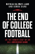 The End of College Football - Nathan Kalman-Lamb, Derek Silva