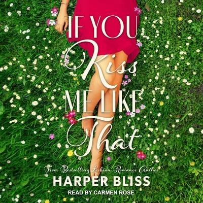 If You Kiss Me Like That Lib/E - Harper Bliss