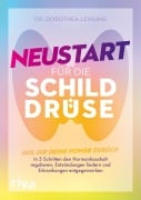 Cover-Bild zum Titel 'Neustart für die Schilddrüse' von 'Dorothea Leinung'