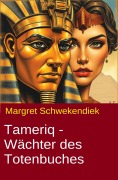 Cover-Bild zum Titel 'Tameriq - Wächter des Totenbuches' von 'Margret Schwekendiek'