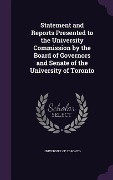 Cover-Bild zum Titel 'Statement and Reports Presented to the University Commission by the Board of Governors and Senate of the University of Toronto' von ''