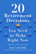 Cover-Bild zum Titel '20 Retirement Decisions You Need to Make Right Now' von 'Ray Levitre'