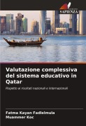 Valutazione complessiva del sistema educativo in Qatar - Fatma Kayan Fadlelmula, Muammer Koc