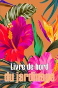 Cover-Bild zum Titel 'Livre de bord du jardinage' von 'Nicolas Laframboise'