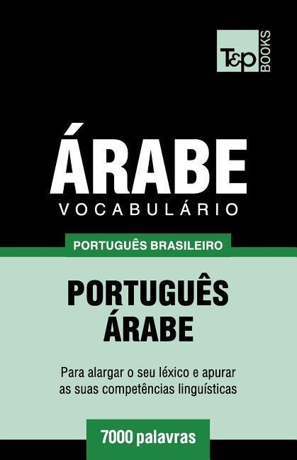 Vocabulário Português Brasileiro-Árabe - 7000 palavras - Andrey Taranov
