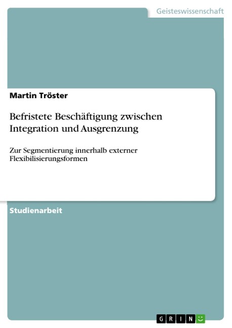 Befristete Beschäftigung zwischen Integration und Ausgrenzung - Martin Tröster