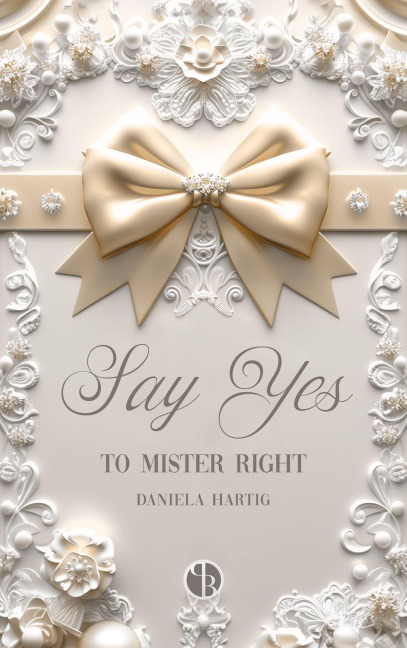 Say Yes to Mister Right - Daniela Hartig