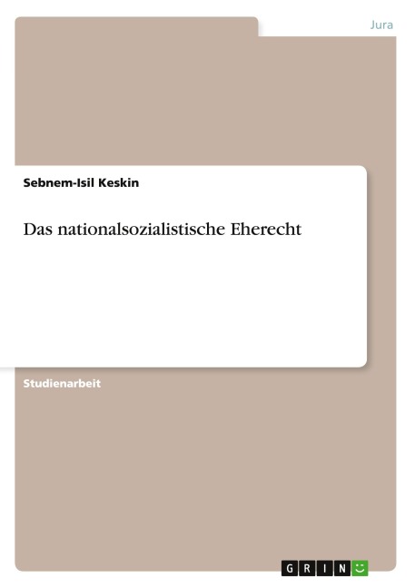 Das nationalsozialistische Eherecht - Sebnem-Isil Keskin
