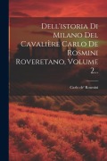 Cover-Bild zum Titel 'Dell'istoria Di Milano Del Cavalière Carlo De Rosmini Roveretano, Volume 2...' von 'Carlo De' Rosmini'