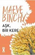 Ask, Bir Kere - Maeve Binchy
