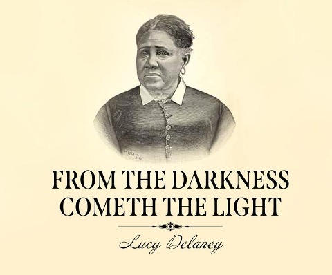 From the Darkness Cometh the Light: Or, Struggles for Freedom - Lucy A. Delaney