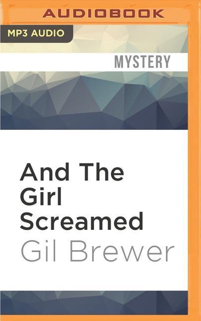 AND THE GIRL SCREAMED    M - Gil Brewer