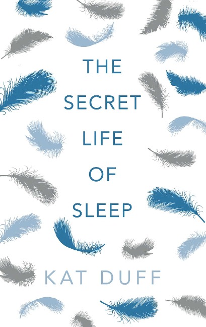 Secret Life of Sleep - Kat Duff