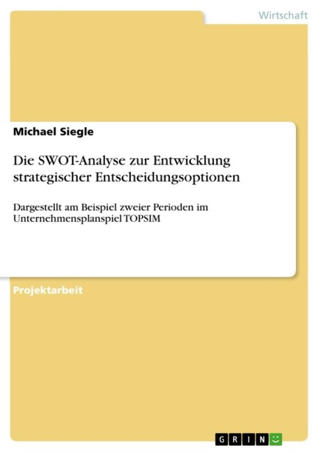 Die SWOT-Analyse zur Entwicklung strategischer Entscheidungsoptionen - Michael Siegle