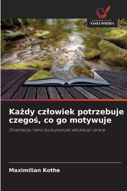 Ka¿dy cz¿owiek potrzebuje czego¿, co go motywuje - Maximilian Kothe