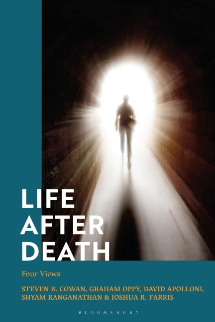 Life After Death - Steven B Cowan, Graham Oppy, David Apolloni, Shyam Ranganathan, Joshua R Farris