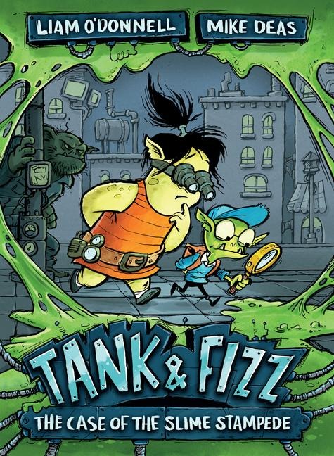 Tank & Fizz: The Case of the Slime Stampede - Liam O'Donnell