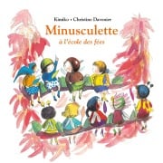 Minusculette à l'école des fées - Christine Davenier, Kimiko