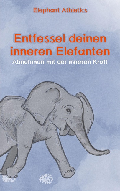Entfessel deinen inneren Elefanten - Sebastian Ayernschmalz