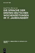Die Sprache der ersten deutschen Wochenzeitungen im 17. Jahrhundert - 