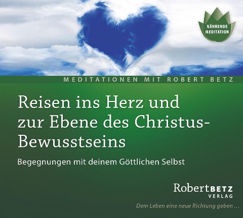 Reisen ins Herz und zur Ebene des Christus-Bewusstseins - Robert Betz