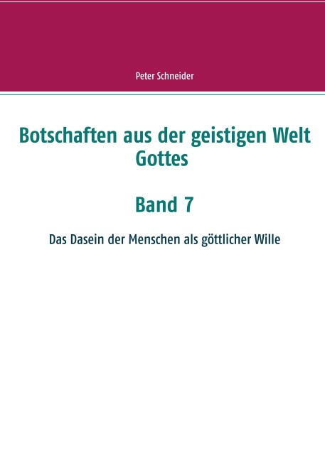 Botschaften aus der geistigen Welt Gottes - Peter Schneider