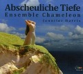 Abscheuliche Tiefe - Ensemble Chameleon