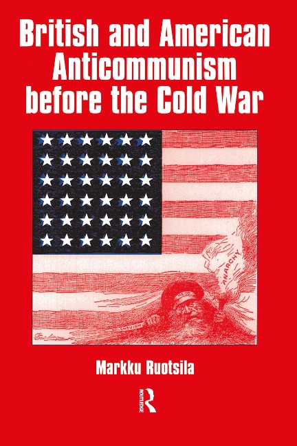 British and American Anti-communism Before the Cold War - Markku Ruotsila