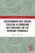 Cover-Bild zum Titel 'Overtourism and Cruise Tourism in Emerging Destinations on the Arabian Peninsula' von 'Manuela Gutberlet'