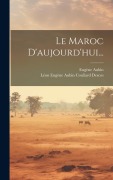 Cover-Bild zum Titel 'Le Maroc D'aujourd'hui...' von 'Eugène Aubin'
