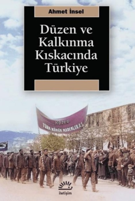 Düzen ve Kalkinma Kiskacinda Türkiye - Ahmet Insel