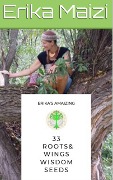 Cover-Bild zum Titel '33 Roots and Wings Wisdom Seeds' von 'Erika Maizi'