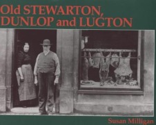 Cover-Bild zum Titel 'Old Stewarton, Dunlop and Lugton' von 'Susan Milligan'