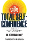 The Ultimate Secrets of Total Self-Confidence - Robert Anthony