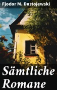 Cover-Bild zum Titel 'Sämtliche Romane' von 'Fjodor M. Dostojewski'