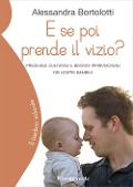 Cover-Bild zum Titel 'E se poi prende il vizio? Pregiudizi culturali e bisogni irrinunciabili dei nostri bambini' von 'Alessandra Bortolotti'