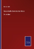 Cover-Bild zum Titel 'Gesammelte Dramatische Werke' von 'Feodor Wehl'