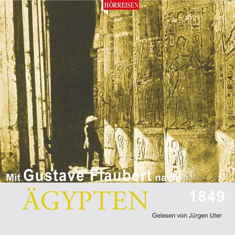 Mit Gustave Flaubert nach Ägypten - Gustave Flaubert